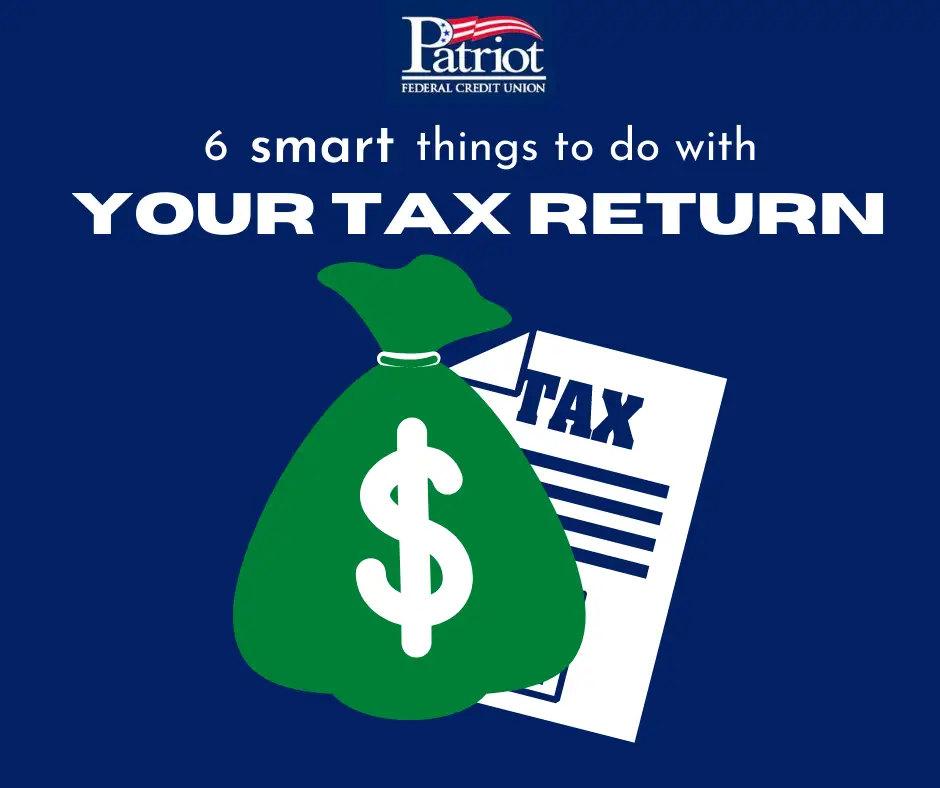 6 Smart Things to Do with Your Tax Return