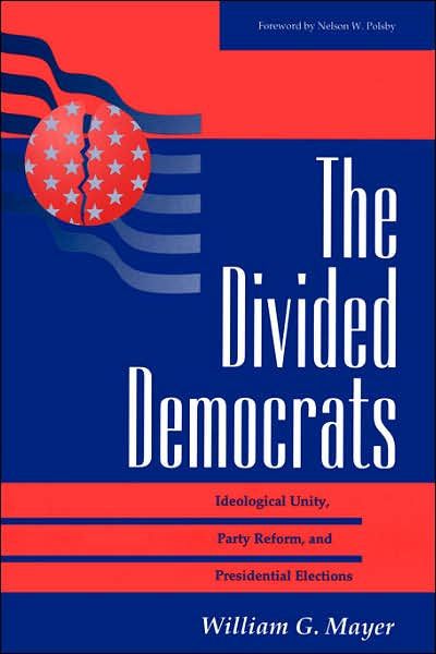 The Divided Democrats by William G. Mayer
