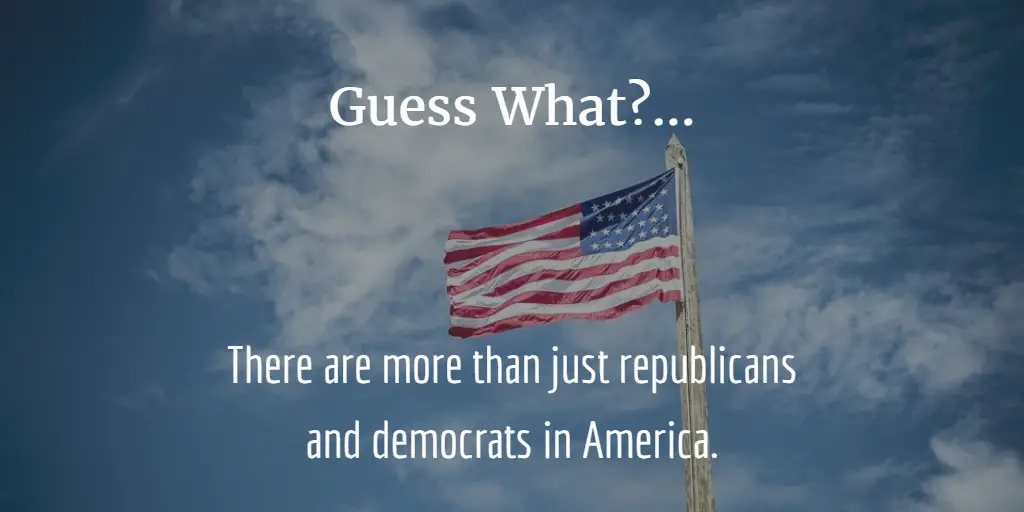 There are more than just Republicans and Democrats in ...